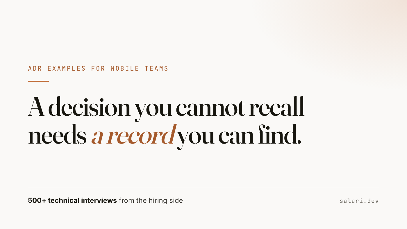 A decision you cannot recall needs a record you can find. ADR examples and a template for mobile teams.