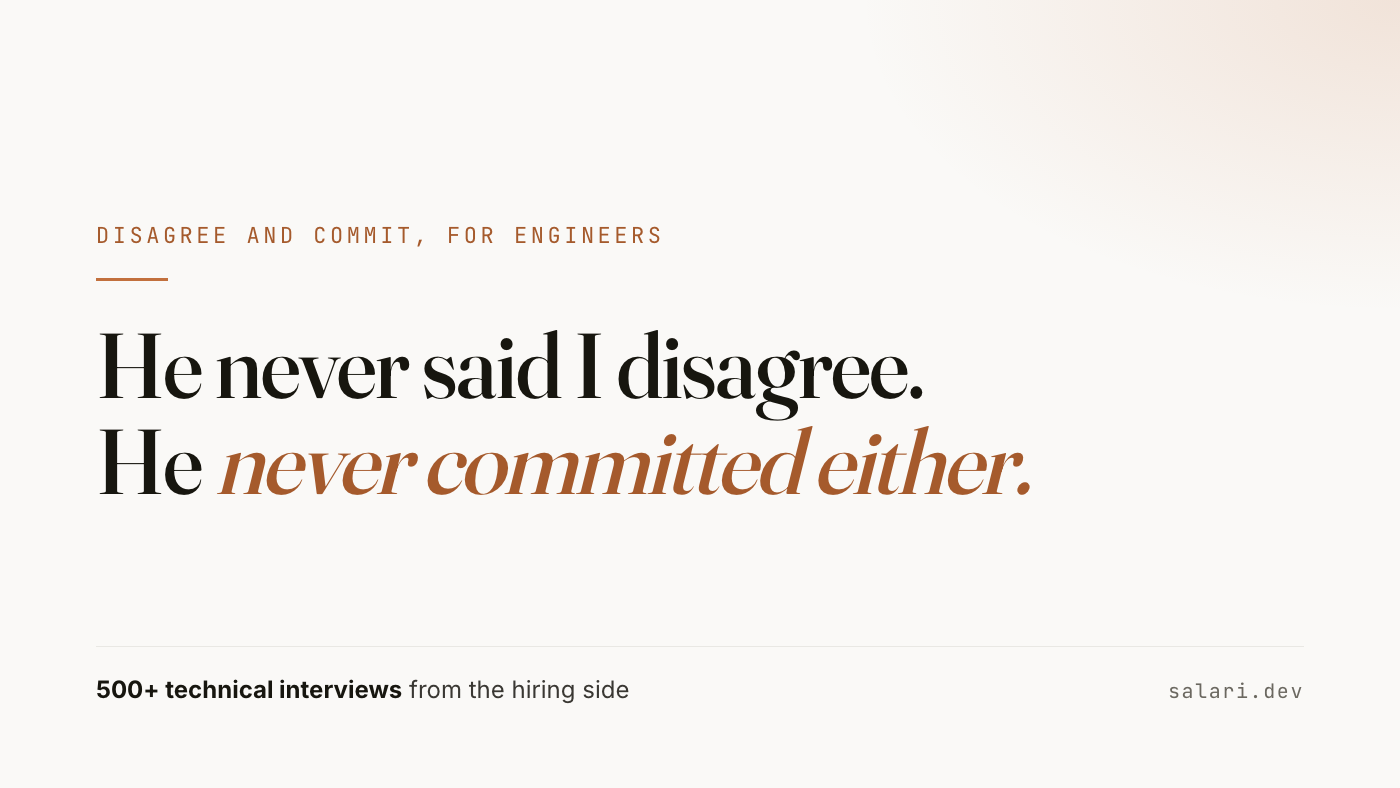 He never said I disagree. He never committed either. Disagree and commit: what engineers owe after the call.