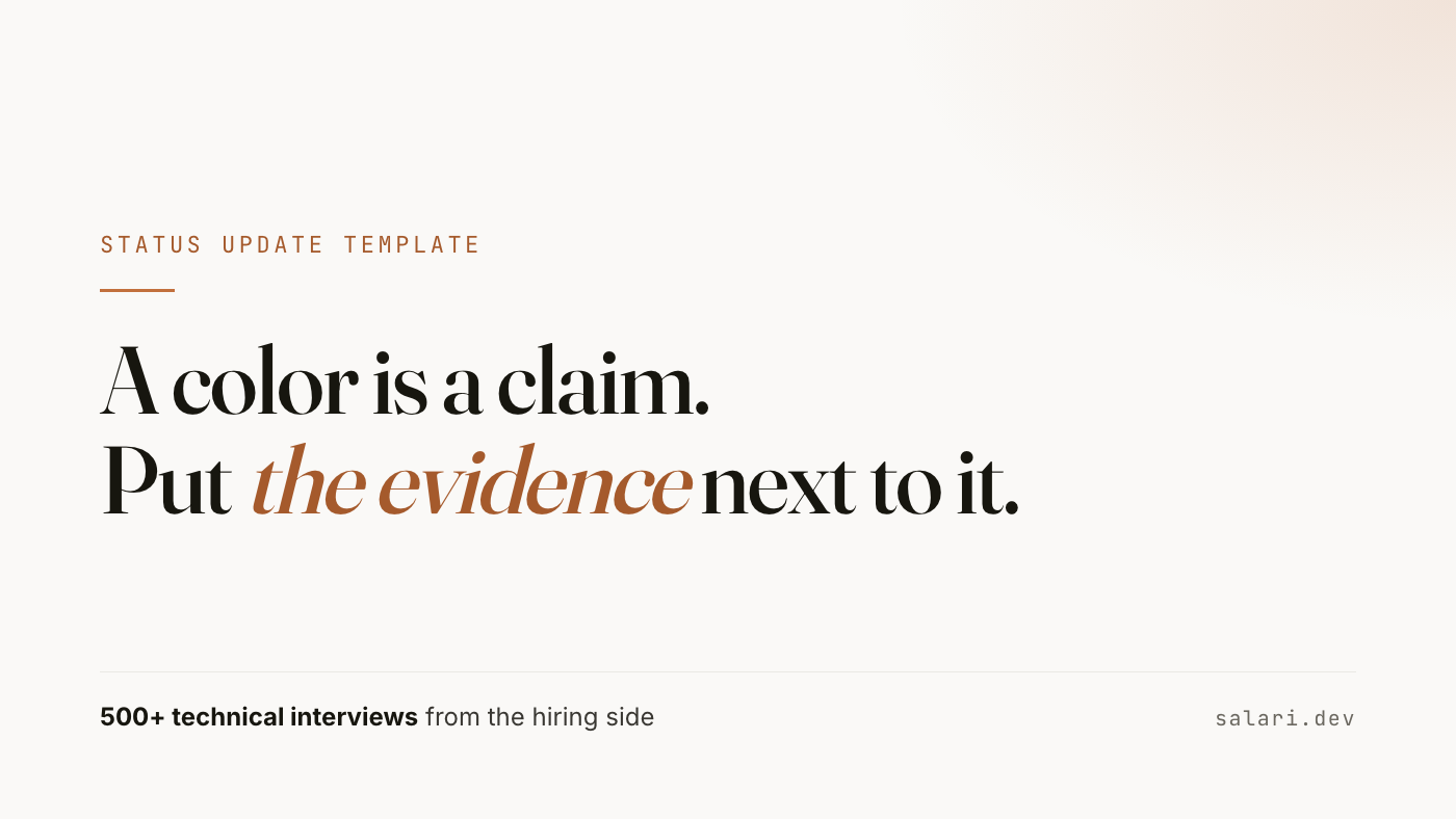 A color is a claim. Put the evidence next to it. A project status update template for tech leads.