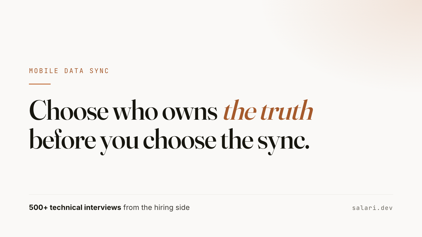 Choose who owns the truth before you choose the sync. How to choose a mobile data sync solution, from the hiring side.