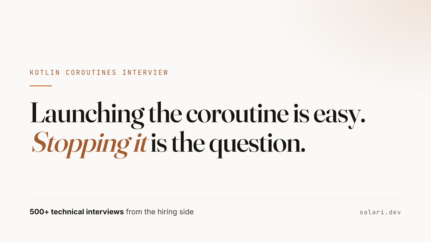 Launching the coroutine is easy. Stopping it is the question. 500+ technical interviews from the hiring side.