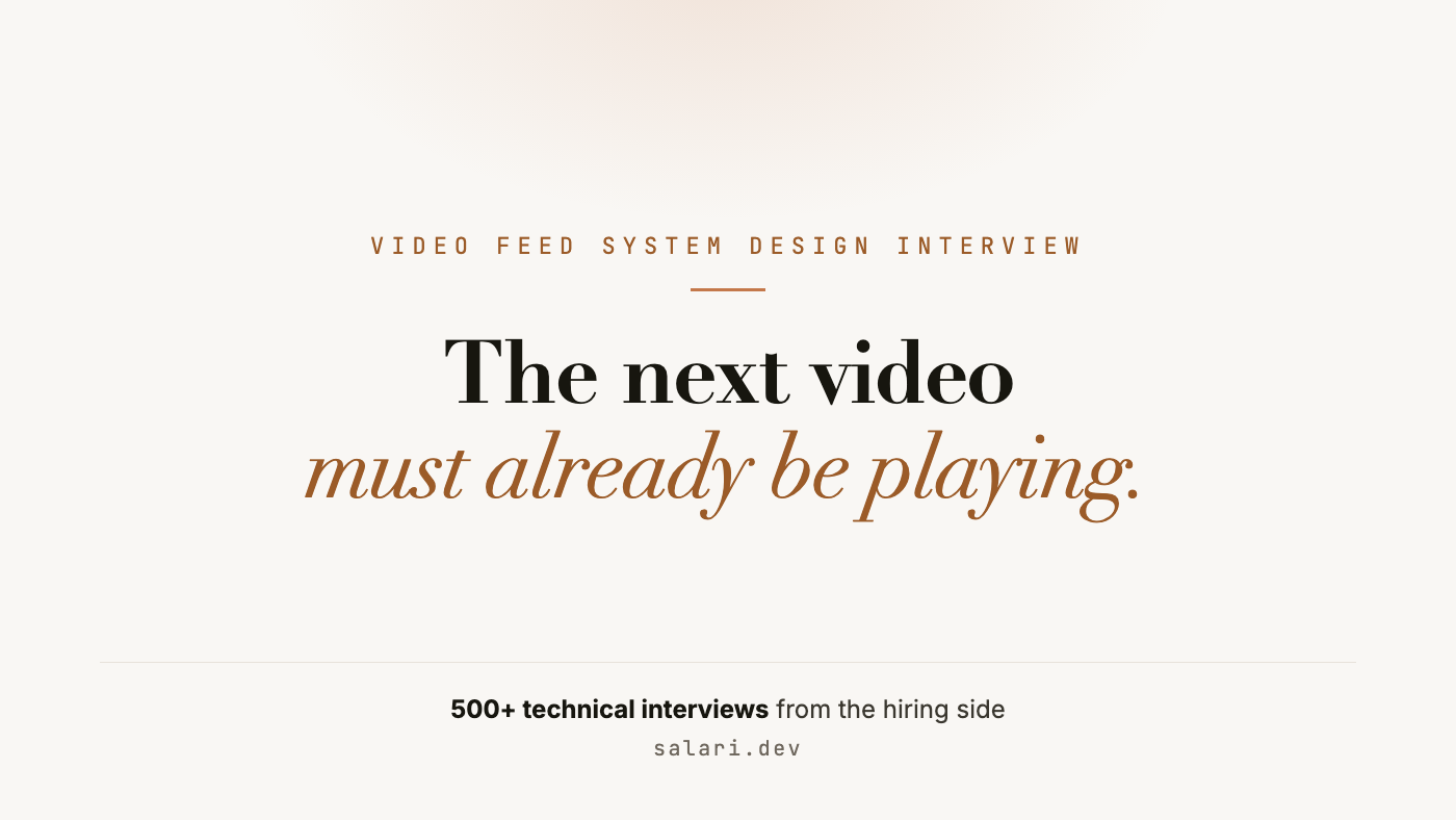 The next video must already be playing. The one after that must not cost you memory. A vertical video feed system design answer from the hiring side.