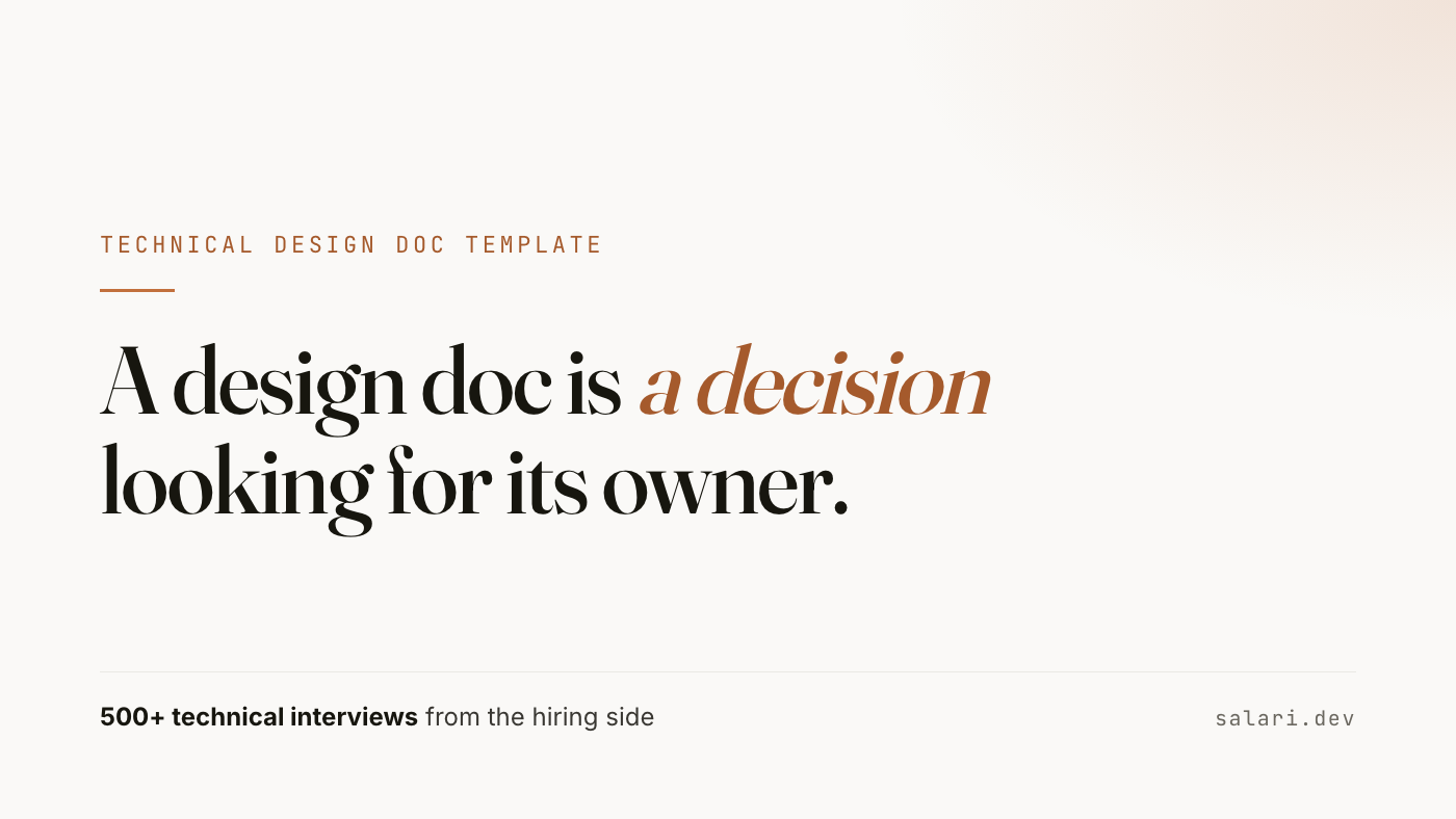 A design doc is a decision looking for its owner. A technical design doc template for staff engineers.