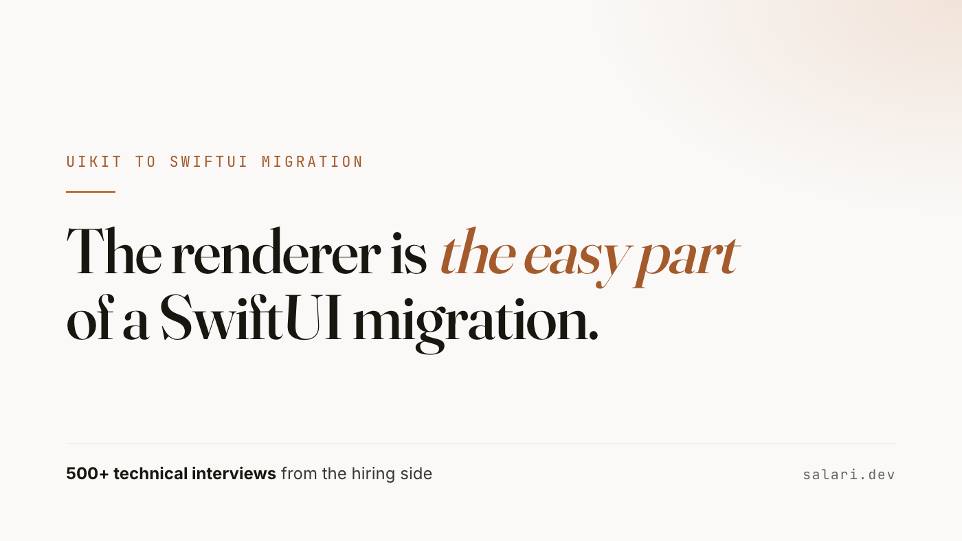 The renderer is the easy part of a SwiftUI migration. A UIKit to SwiftUI migration strategy, from the hiring side.